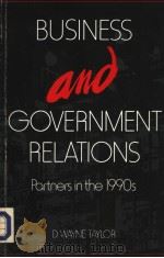 BUSINESS AND GOVERNMENT RELATIONS PARTNERS IN THE 1990S PDF电子版封面 D.WAYNE TAYLOR