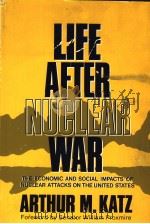LIFE AFTER NUCLEAR WAR THE ECONOMIC AND SOCIAL IMPACTS OF NUCLEAR ATTACK ON THE UNITED STATES PDF电子版封面 ARTHUR M.KATZ