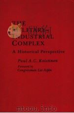 THE MILITARY-INDUSTRIAL COMPLEX A HISTORICAL PERSPECTIVE PDF电子版封面 PAUL A.C.KOISTINEN