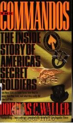 THE COMMANDOS THE INSIDE STORY OF AMERICA'S SECRET SOLDIERS PDF电子版封面 DOUGLAS C.WALLER