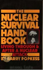 THE NUCLEAR SURVIVAL HANDBOOK LIVING THROUGH AND AFTER A NUCLEAR ATTACK PDF电子版封面 BARRY POPKESS