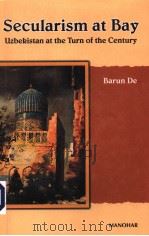 SECULARISM AT BAY UZBEKISTAN AT THE TURN OF THE CENTURY PDF电子版封面 BARUN DE