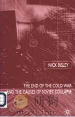 THE END OF THE COLD WAR AND THE CAUSES OF SOVIET COLLAPSE PDF电子版封面 NICK BISLEY