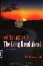 SOUTHEAST ASIA THE LONG ROAD AHEAD SECOND EDITION PDF电子版封面 LIM CHONG YAH