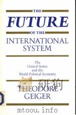 THE FUTURE OF THE INTERNATIONAL SYSTEM：THE UNITED STATES AND THE WORLD POLITICAL ECONOMY（ PDF版）