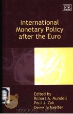 INTERNATIONAL MONETARY POLICY AFTER THE EURO PDF电子版封面 ROBERT A.MUNDELL PAUL J.ZAK