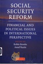 SOCIAL SECURITY REFORM FINANCIAL AND POLITICAL ISSUES IN INTERNATIONAL PERSPECTIVE PDF电子版封面 ROBIN BROOKS ASSAF RAZIN