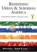 REDEFINING URBAN & SUBURBAN AMERICA EVIDENCE FROM CENSUS 2000 VOLUME 1 PDF电子版封面 BRUCE KATZ AND ROBERT E.LANG