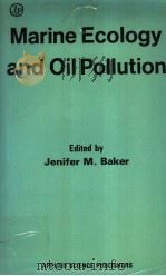 MARINE ECOLOGY AND OIL POLLUTION PDF电子版封面 0853344477 JENIFER M.BAKER