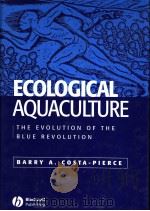 ECOLOGICAL AQUACULTURE PDF电子版封面 0632049618 BARRY A.COSTA-PIERCE