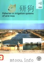 FAO FISHERIES TECHNICAL PAPER 430 FISHERIES IN IRRIGATION SYSTEMS OF ARID ASIA PDF电子版封面 9251050473