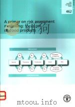 FAO FISHERIES TECHNICAL PAPER 462 A PRIMER ON RISK ASSESSMENT MODELLING:FOCUS ON SEAFOOD PRODUCTS PDF电子版封面 9251054177