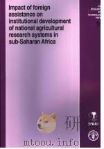 FAO RESEARCH AND TECHNOLOGY PAPER 10 IMPACT OF FOREIGN ASSISTANCE ON INSTITUTIONAL DEVELOPMENT OF PDF电子版封面 9251048533