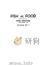 FISH AS FOOD VOLUME 3 PROCESSING:PART 1 PDF电子版封面 GEORG BORGSTROM