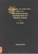 A MANUAL OF METHODS FOR THE BACTERIOLOGICAL EXAMINATION OF FROZEN FOODS PDF电子版封面 L.P.HALL