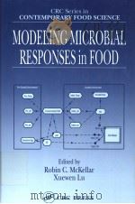 CRC SERIES IN CONTEMPORARY FOOD SCIENCE MODELING MICROBIAL RESPONSES IN FOOD PDF电子版封面 084931237X ROBIN C.MCKELLAR XUEWEN LU