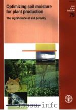 FAO SOILS BULLETIN 79 OPTIMIZING SOIL MOISTURE FOR PLANT PRODUCTION PDF电子版封面 9251049440