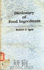 DICTIONARY OF FOOD INGREDIENTS PDF电子版封面 0442240023 ROBERT S.IGOE