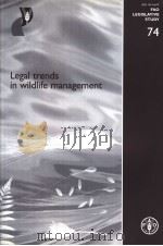 FAO LEGISLATIVE STUDY 74 LEGAL TRENDS IN WILDLIFE MANAGEMENT PDF电子版封面 9251047855