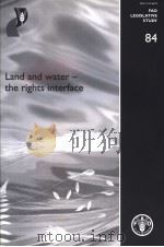 FAO LEGISLATIVE STUDY 84 LAND AND WATER THE RIGHTS INTERFACE PDF电子版封面 925105214X