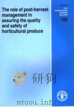 FAO AGRICUL TURAL SERVICES BULLETIN 152 THE ROLE OF POST-HARVEST MANAGEMENT IN ASSURING THE QUALIT PDF电子版封面 9251051372