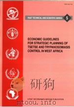 PAAT TECHNICAL AND SCIENTIFIC SERIES  5  ECONOMIC GUIDELINES FOR STRATEGIC PLANNING OF TSETSE AND TR     PDF电子版封面  9251050066   