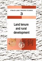 FAO LAND TENURE STUDIES 3 LAND TENURE AND RURAL DEVELOPMENT PDF电子版封面 9251048460