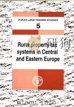 FAO LAND TENURE STUDIES 5 RURAL PROPERTY TAX SYSTEMS IN CENTRAL AND EASTERN EUROPE PDF电子版封面 9251048517