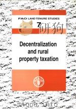 FAO LAND TENURE STUDIES 7 DECENTRALIZATION AND RURAL PROPERTY TAXATION PDF电子版封面 9251051445