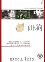 FAO ANIMAL PRODUCTION AND HEALTH 2 EXPERT CONSULTATION ON COMMUNITY-BASED VITERINARY PUBLIC HEALTH PDF电子版封面 9251051313