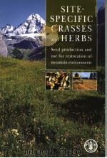 SITE-SPECIFIC GRASSES AND HERBS  SEED PRODUCTION AND USE FOR RESTORATION OF MOUNTAIN ENVIRONMENTS（ PDF版）