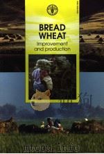 BREAD WHEAT IMPROVEMENT AND PRODUCTION PDF电子版封面 9251048096
