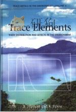 TRACE METALS IN THE ENVIRONMENT VOLUEM 4 TRACE ELEMENTS THEIR DISTRIBUTION AND EFFECTS IN THE ENV PDF电子版封面 0444505326 B.MARKERT AND K.FRIESE