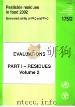 FAO PLANT PRODUCTION AND PROTECTION PAPER175/2  PESTICIDE RESIDUES IN FOOD2002  EVALUATIONS PARTI-RE     PDF电子版封面  9251049718   