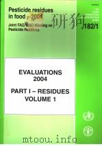 FAO PLANT PRODUCTION AND PROTECTION PAPER182/1  PESTICIDE RESIDUES IN FOOD-2004  EVALUATIONS2004  PA（ PDF版）