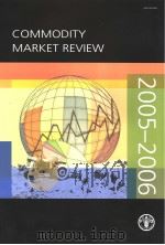 COMMODITY MARKET REVIEW 2005-2006 PDF电子版封面 9251054371