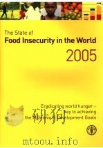 THD STATE OF FOOD INSECURITY IN THE WORLD  2005     PDF电子版封面  9251053847   