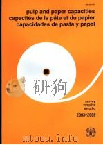 PULP AND PAPER CAPACITIES CAPACITES DE PATE ET DU PAPIER CAPACIDADES DE PASTA Y PAPEL 2003-2008 PDF电子版封面 9250051689