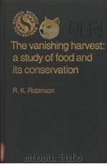 THE VANISHING HARVEST A STUDY OF FOOD AND ITS CONSERVATION PDF电子版封面 0198547137 R.K.ROBINSON