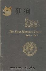 THE NATIONAL ACADEMR OF SCIENCES THE FIRST HUNDRED REARS 1863-1963 PDF电子版封面