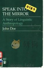 SPEAKINTO THE MIRROR A STORY OF LINGUISTIC ANTHROPOLOGY PDF电子版封面 0819169447