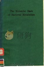 THE MOLECULAR BASIS OF BACTERIAL METABOLISM PDF电子版封面