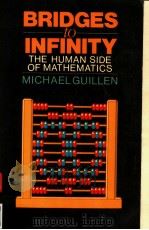 BRIDGES TO INFINITY THE HUMAN SIDE OF MATHEMATICS MICHAEL GUILLEN PDF电子版封面 0091553210