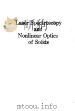 LASER SPECTROSCOPY AND NONLINEAR OPTICS OF SOLIDS PDF电子版封面 0387529438