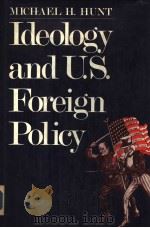 IDEOLOGY AND U.S.FOREIGN POLICY PDF电子版封面 0300037171 MICHAEL H.HUNT