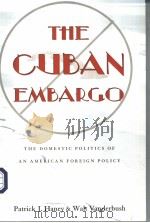 THE CUBAN EMBARGO THE DOMESTIC POLITICS OF AN AMERICAN FOREIGN POLICY PDF电子版封面 0822958635 PATRICK J.HANEY & WALT VANDERB