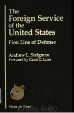 THE FOREIGN SERVICE OF THE UNITED STATES FIRST LINE OF DEFENSE PDF电子版封面 081330167X ANDREW L.STEIGMAN