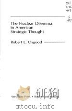 THE NUCLEAR DILEMMA IN AMERICAN STRATEGIC THOUGHT PDF电子版封面 0813305373 ROBERT E.OSGOOD