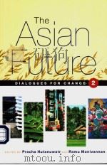 THE ASIAN FUTURE DIALOGUES FOR CHANGE VOLUME 2 PDF电子版封面 1842773453 PRACHA HUTANUWATR AND RAMU MAN