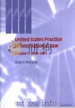 UNITED STATES PRACTICE IN INTERNATIONAL LAW VOLUME 1:1999-2001 PDF电子版封面 0521750709 SEAN D.MURPHY